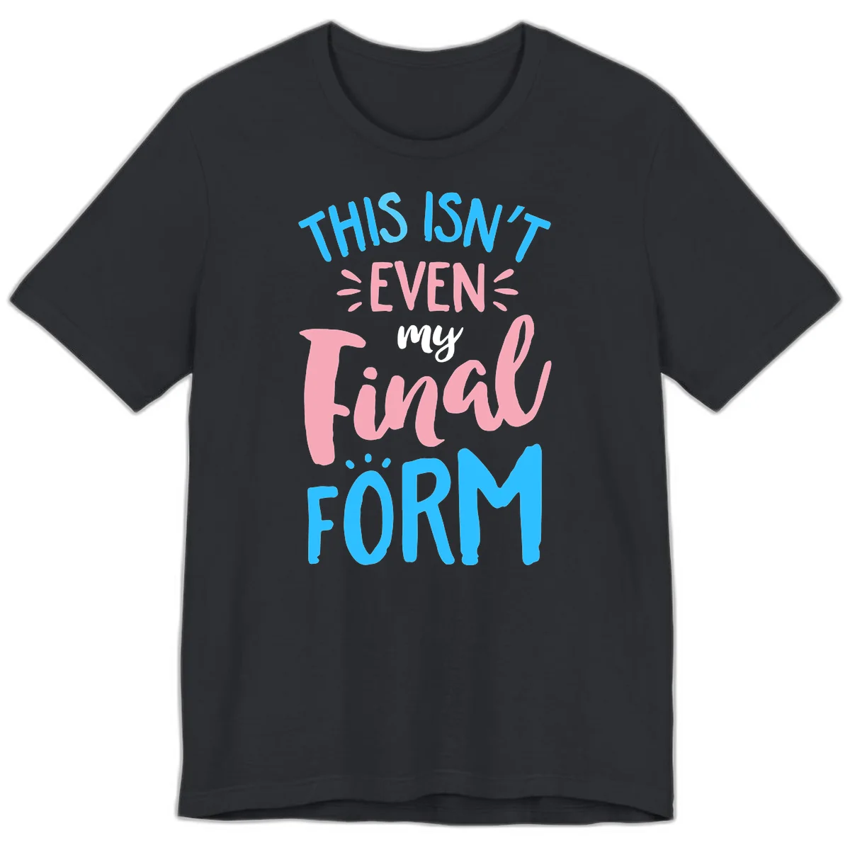 Colorful typography design reading 'This Isn't Even My Final Form' in blue, pink, and white lettering on gray background in Vintage Black