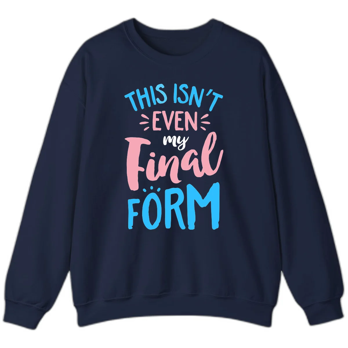 Colorful typography design reading 'This Isn't Even My Final Form' in blue, pink, and white lettering on gray background in Navy