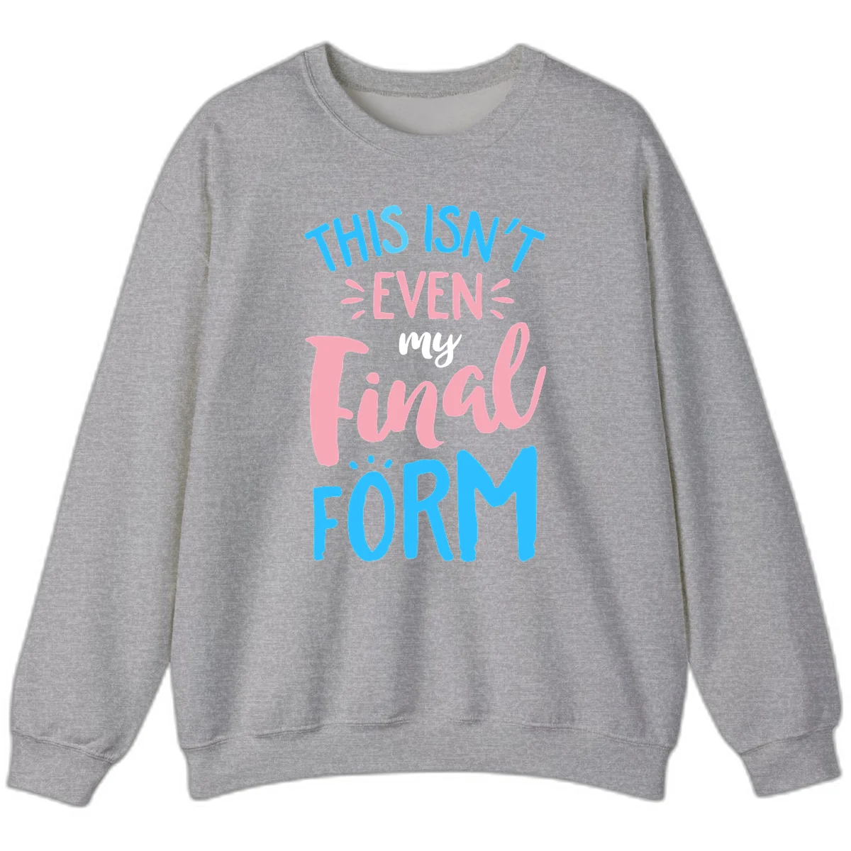 Colorful typography design reading 'This Isn't Even My Final Form' in blue, pink, and white lettering on gray background in Sport Grey