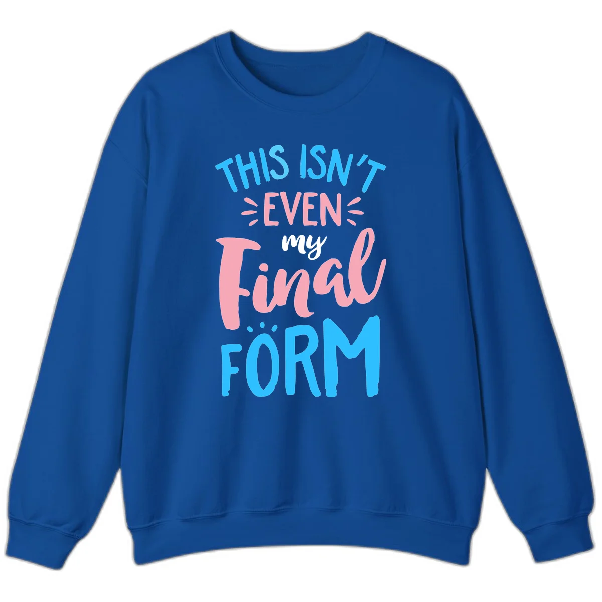 Colorful typography design reading 'This Isn't Even My Final Form' in blue, pink, and white lettering on gray background in Royal