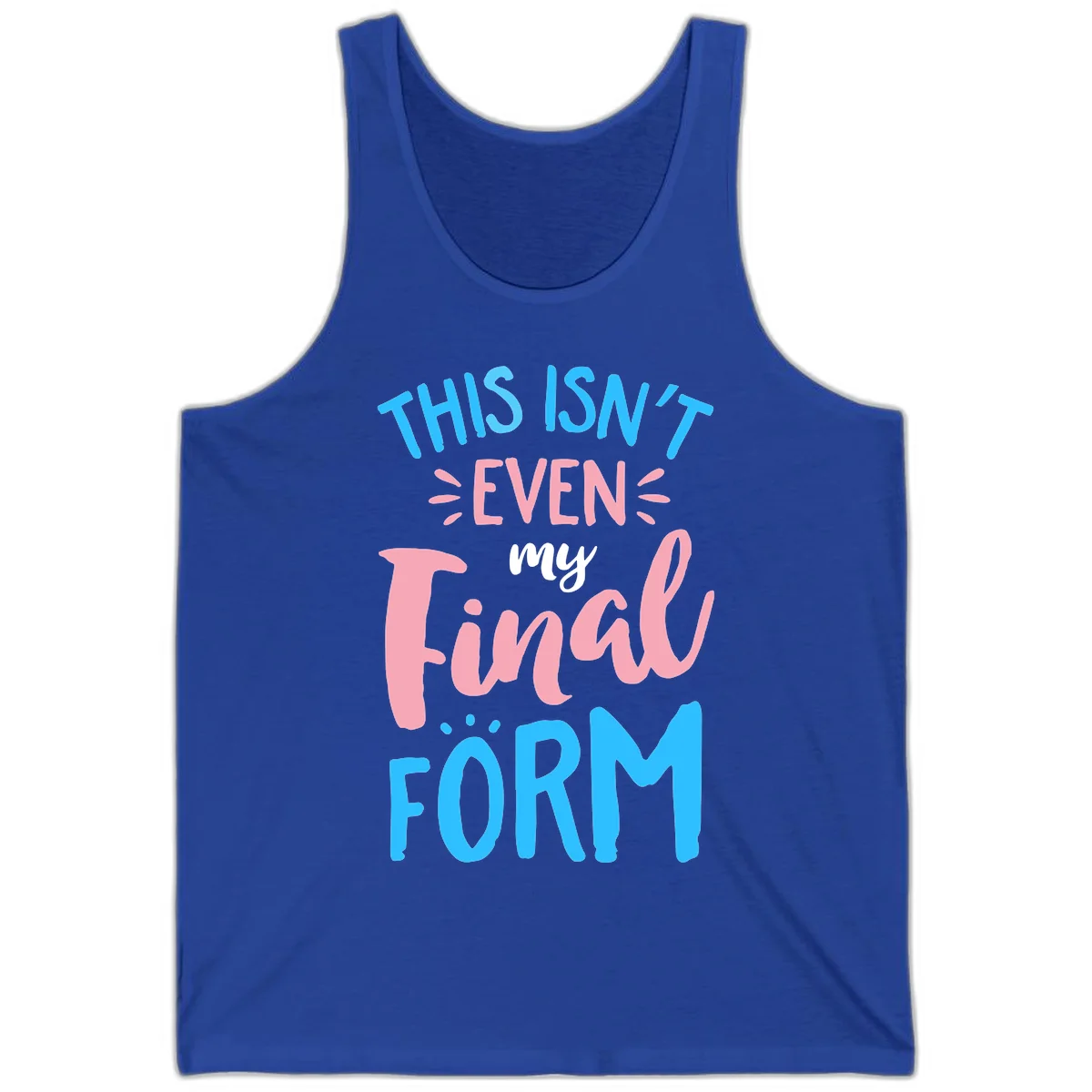 Colorful typography design reading 'This Isn't Even My Final Form' in blue, pink, and white lettering on gray background in True Royal
