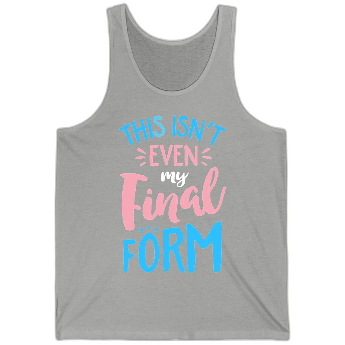 Colorful typography design reading 'This Isn't Even My Final Form' in blue, pink, and white lettering on gray background in Athletic Heather