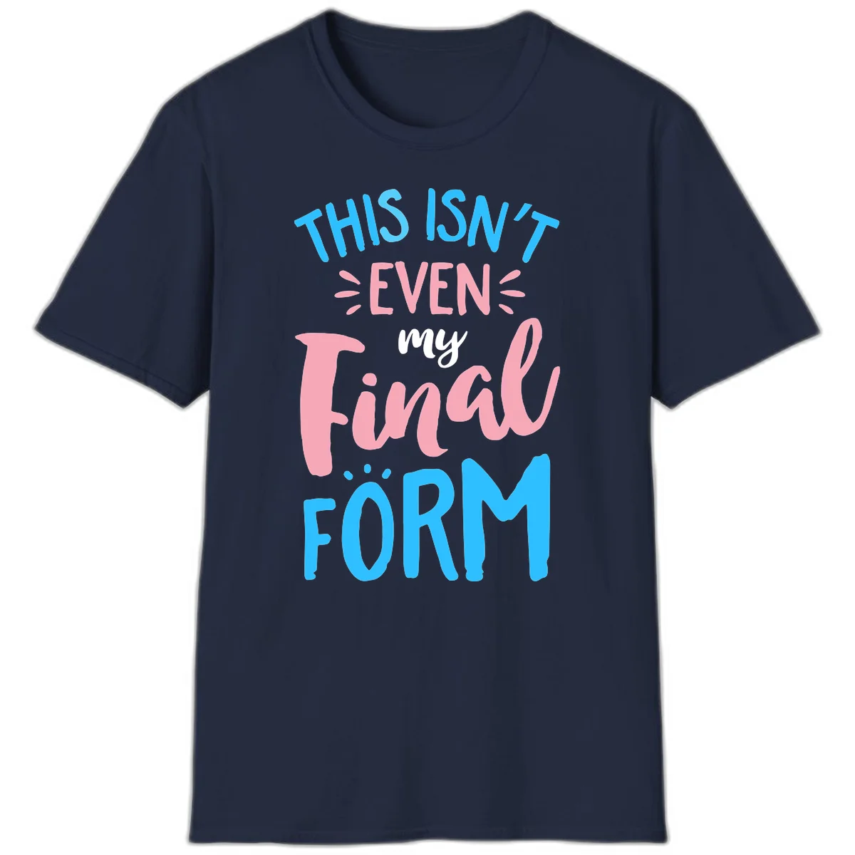 Colorful typography design reading 'This Isn't Even My Final Form' in blue, pink, and white lettering on gray background in Navy