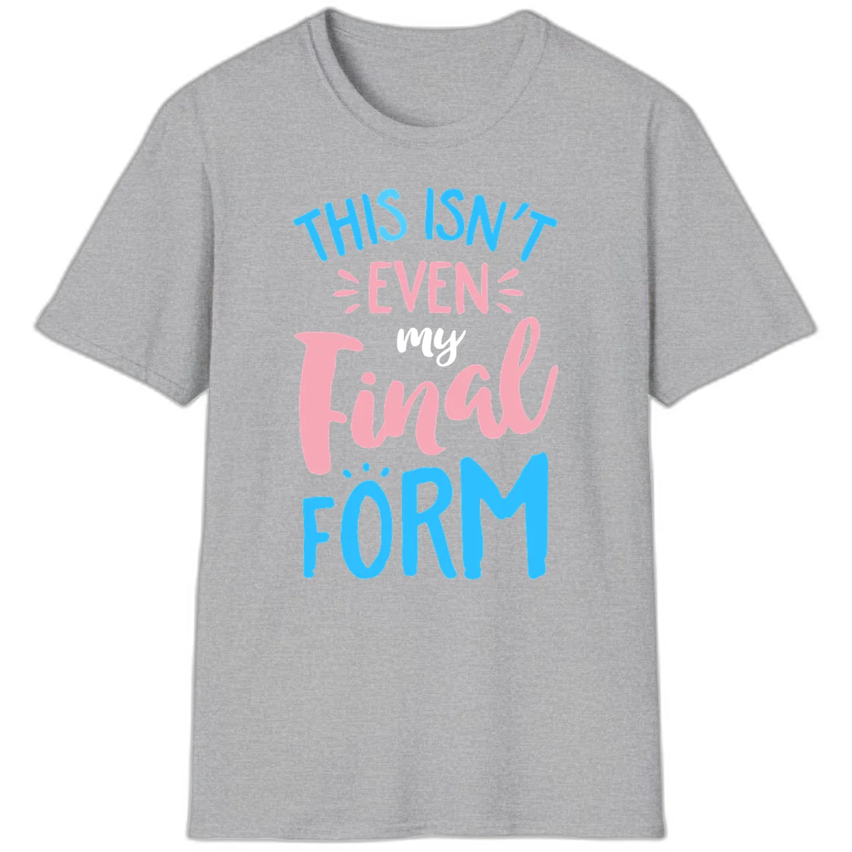 Colorful typography design reading 'This Isn't Even My Final Form' in blue, pink, and white lettering on gray background in Sport Grey
