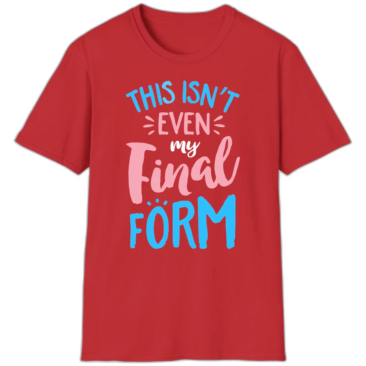 Colorful typography design reading 'This Isn't Even My Final Form' in blue, pink, and white lettering on gray background in Red