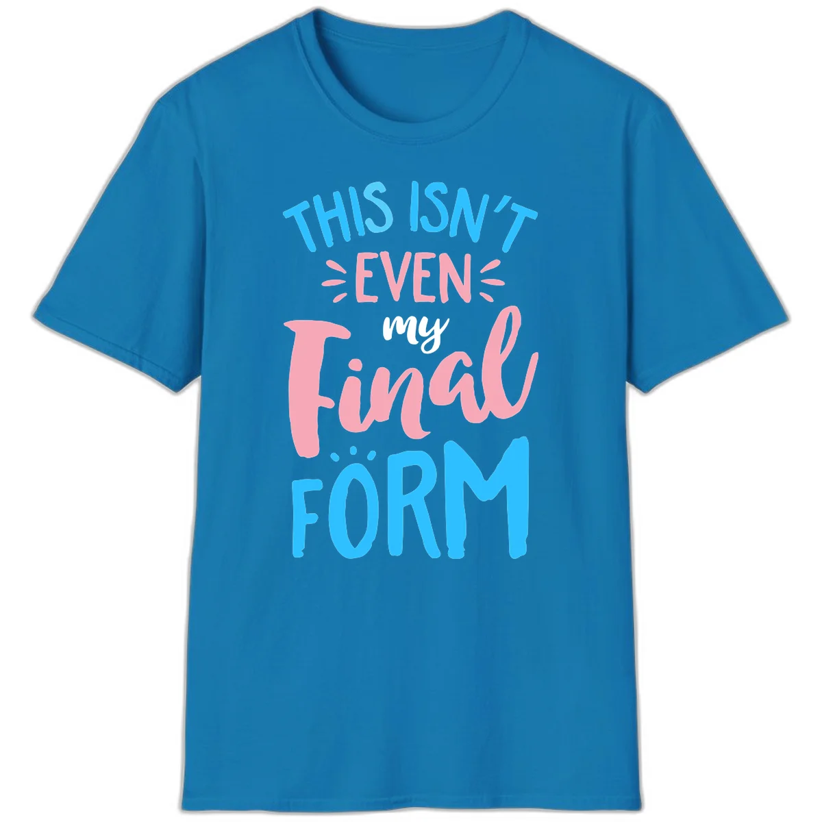 Colorful typography design reading 'This Isn't Even My Final Form' in blue, pink, and white lettering on gray background in Sapphire