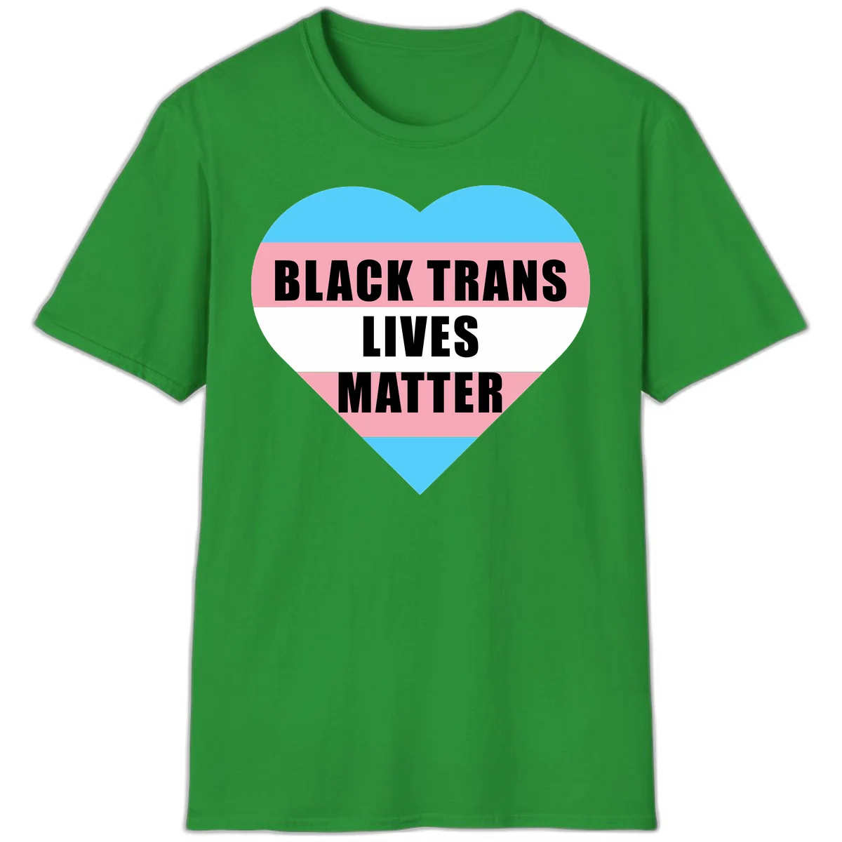 Heart-shaped design with trans flag stripes (blue, pink, white) and bold text reading 'BLACK TRANS LIVES MATTER' in Irish Green