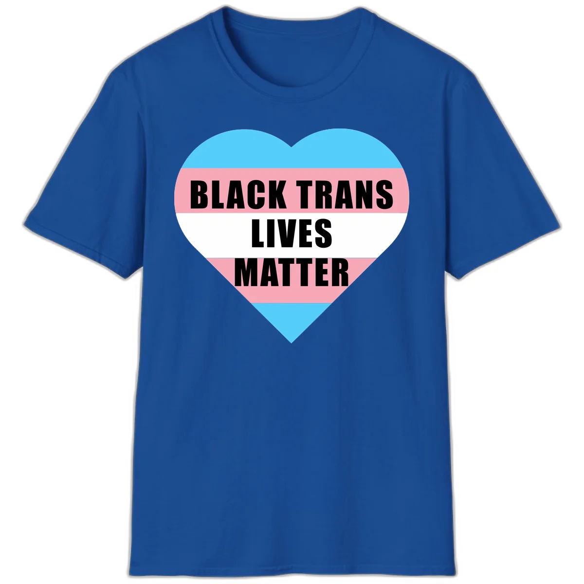 Heart-shaped design with trans flag stripes (blue, pink, white) and bold text reading 'BLACK TRANS LIVES MATTER' in Royal