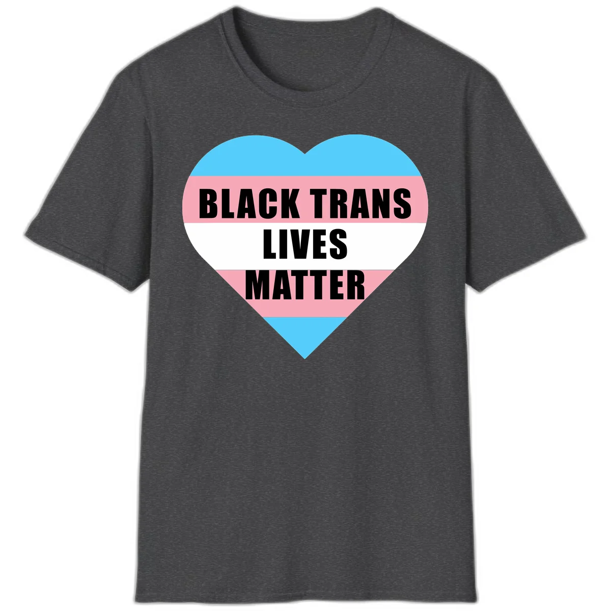 Heart-shaped design with trans flag stripes (blue, pink, white) and bold text reading 'BLACK TRANS LIVES MATTER' in Dark Heather