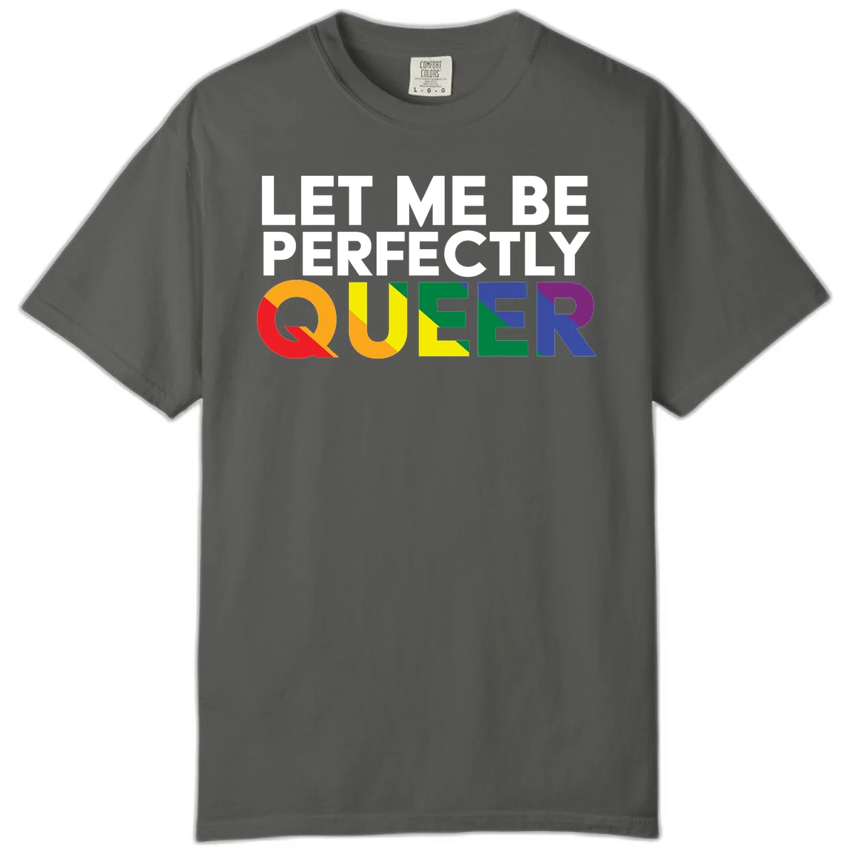 White text reading 'LET ME BE PERFECTLY QUEER' with the word QUEER in rainbow pride colors on gray background in Pepper
