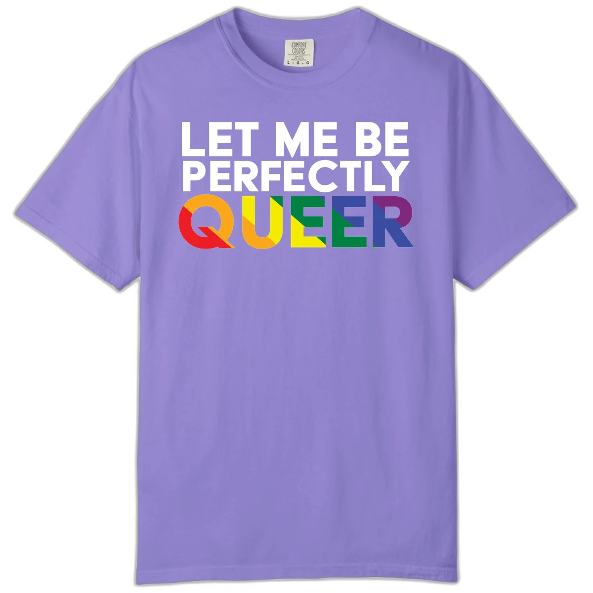 White text reading 'LET ME BE PERFECTLY QUEER' with the word QUEER in rainbow pride colors on gray background in Violet