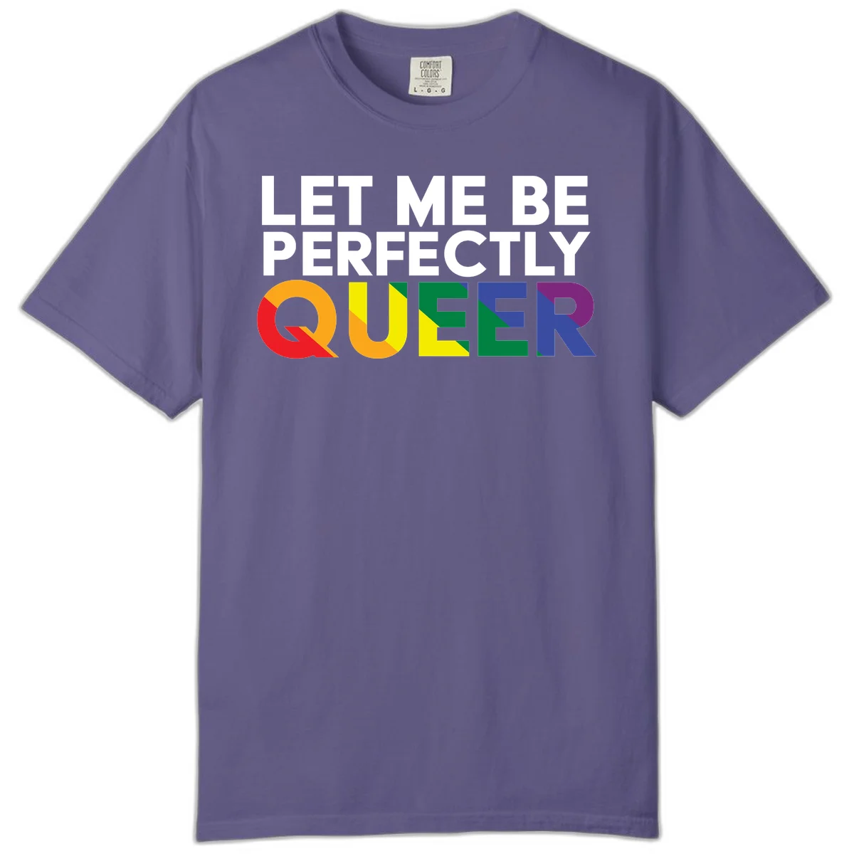 White text reading 'LET ME BE PERFECTLY QUEER' with the word QUEER in rainbow pride colors on gray background in Grape