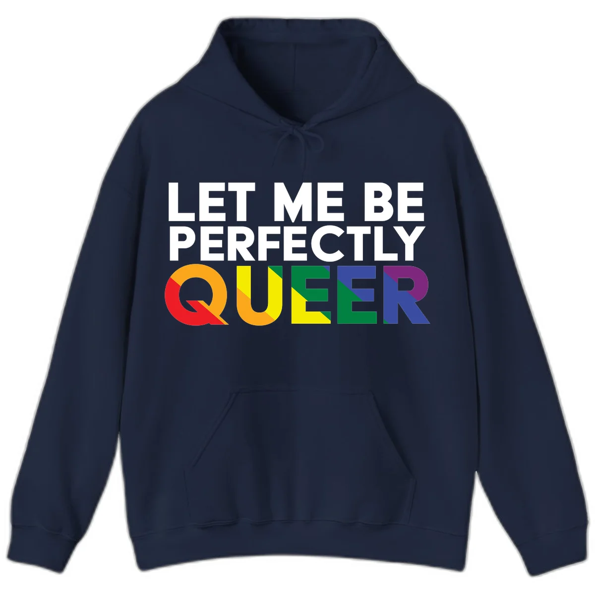 White text reading 'LET ME BE PERFECTLY QUEER' with the word QUEER in rainbow pride colors on gray background in Navy