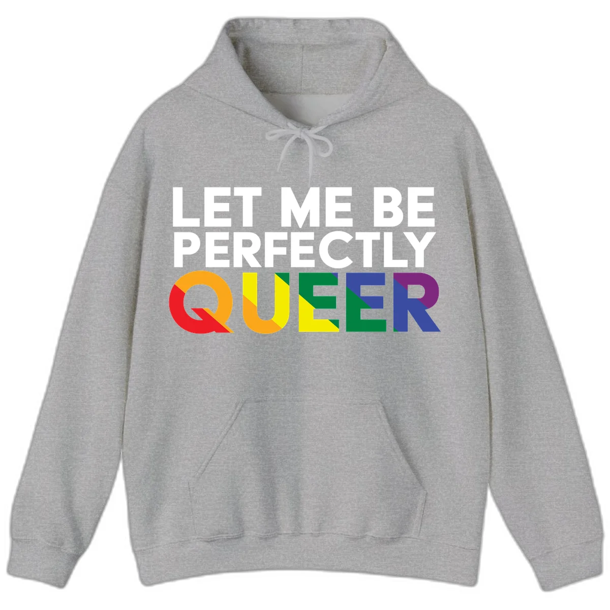 White text reading 'LET ME BE PERFECTLY QUEER' with the word QUEER in rainbow pride colors on gray background in Sport Grey