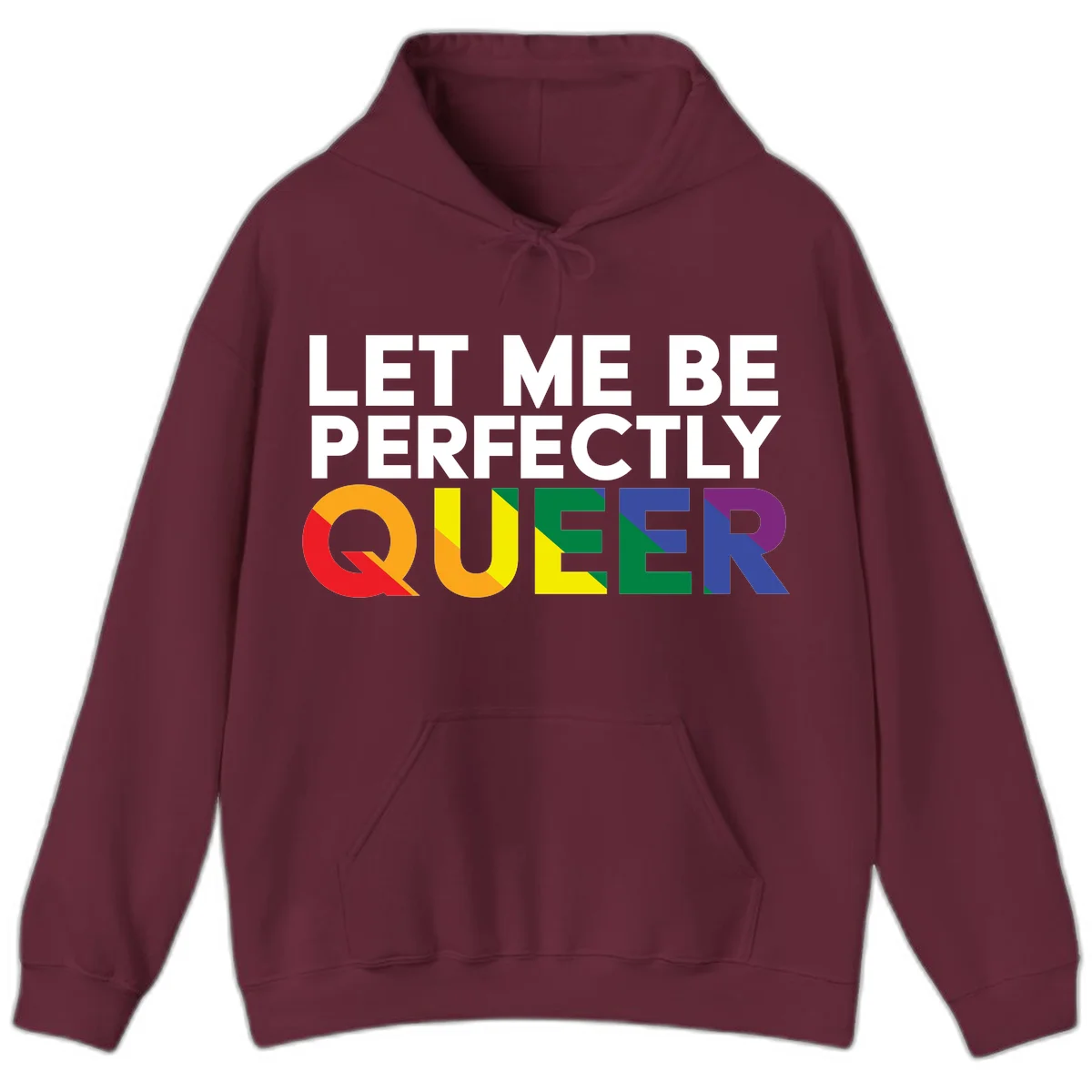 White text reading 'LET ME BE PERFECTLY QUEER' with the word QUEER in rainbow pride colors on gray background in Maroon