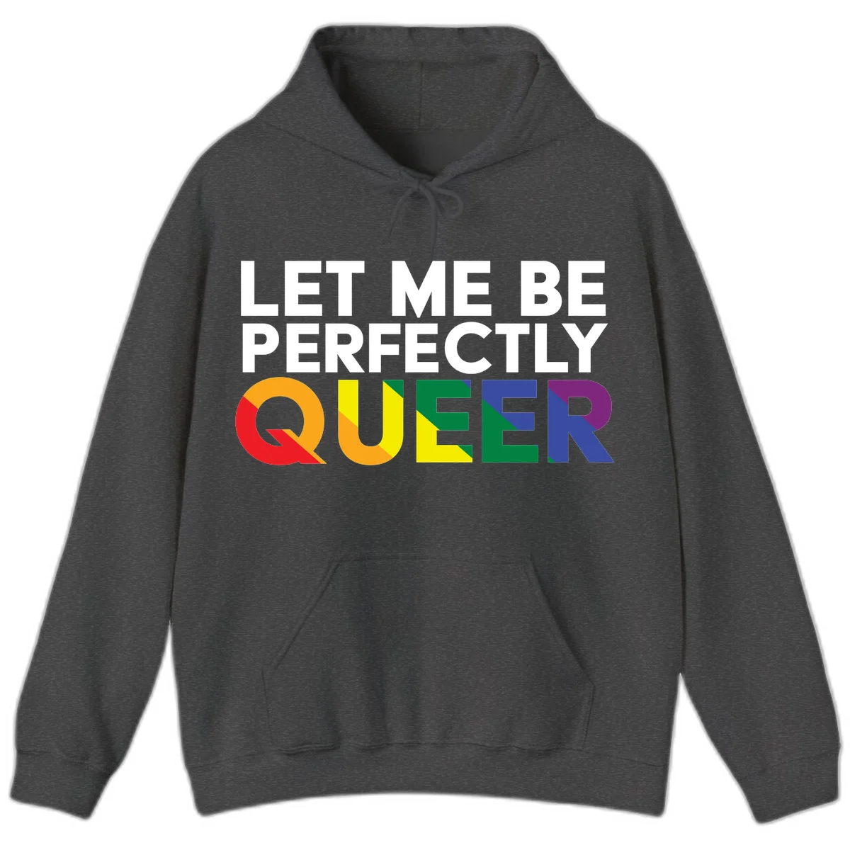 White text reading 'LET ME BE PERFECTLY QUEER' with the word QUEER in rainbow pride colors on gray background in Dark Heather
