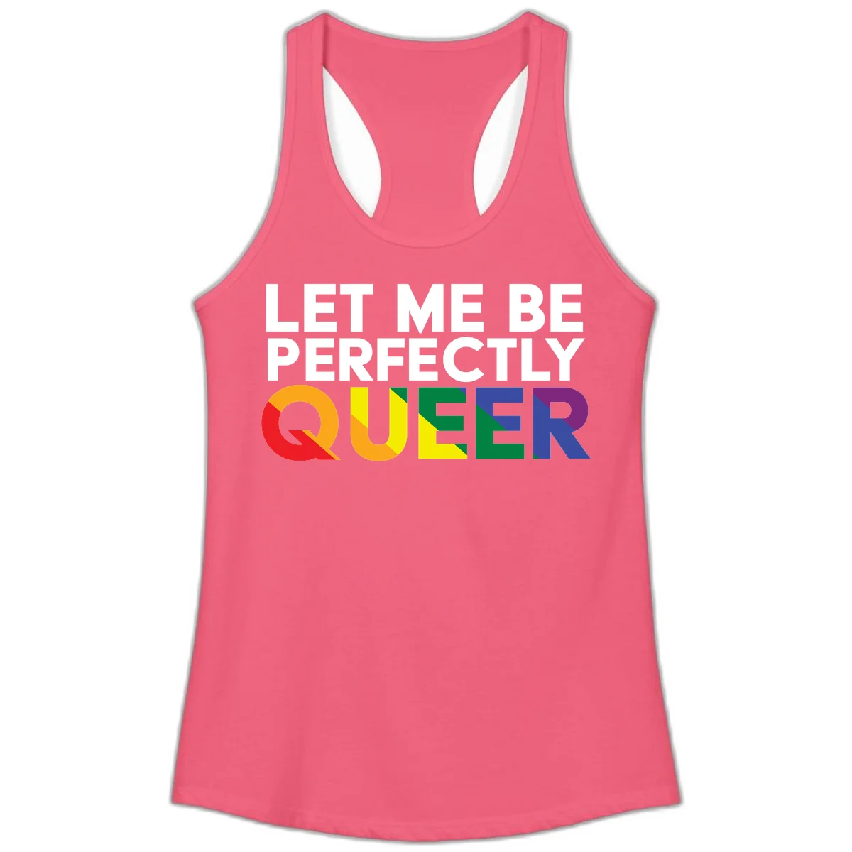 White text reading 'LET ME BE PERFECTLY QUEER' with the word QUEER in rainbow pride colors on gray background in Hot Pink