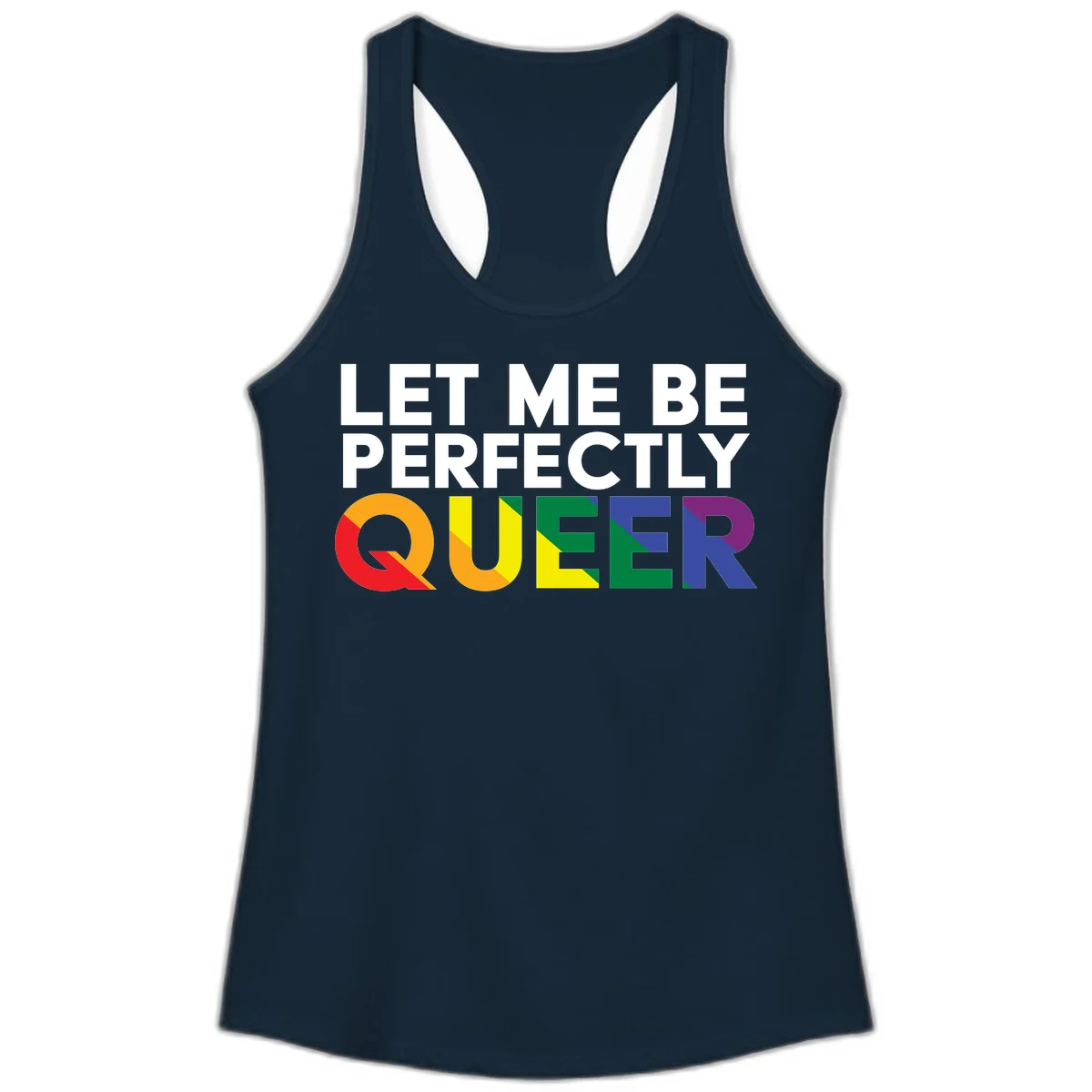 White text reading 'LET ME BE PERFECTLY QUEER' with the word QUEER in rainbow pride colors on gray background in Solid Midnight Navy