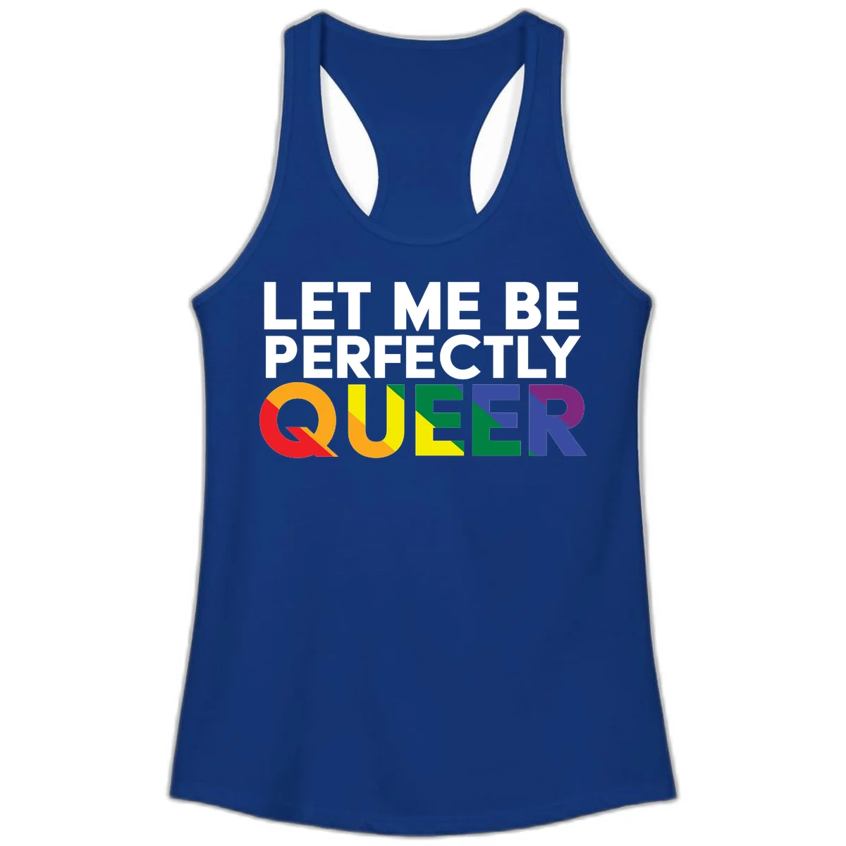 White text reading 'LET ME BE PERFECTLY QUEER' with the word QUEER in rainbow pride colors on gray background in Solid Royal