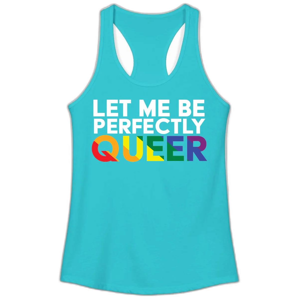 White text reading 'LET ME BE PERFECTLY QUEER' with the word QUEER in rainbow pride colors on gray background in Solid Tahiti Blue