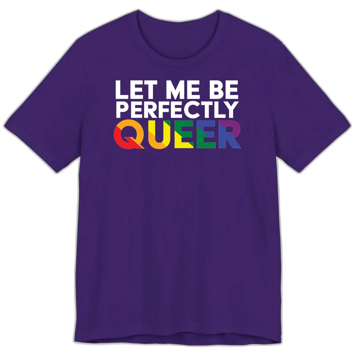 White text reading 'LET ME BE PERFECTLY QUEER' with the word QUEER in rainbow pride colors on gray background in Team Purple