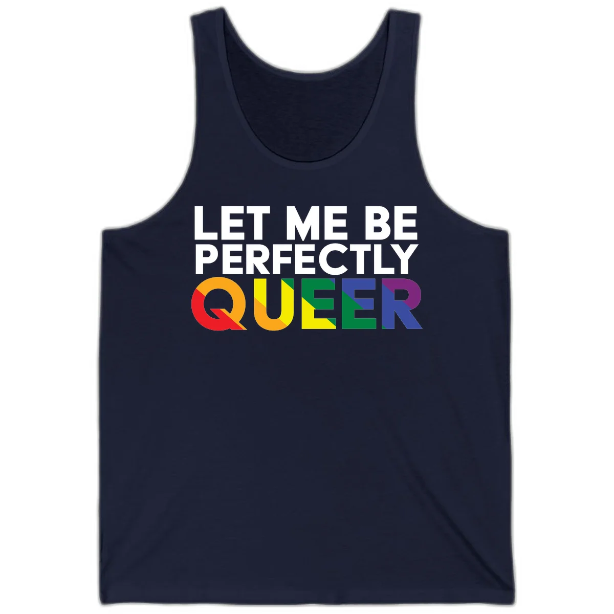 White text reading 'LET ME BE PERFECTLY QUEER' with the word QUEER in rainbow pride colors on gray background in Navy
