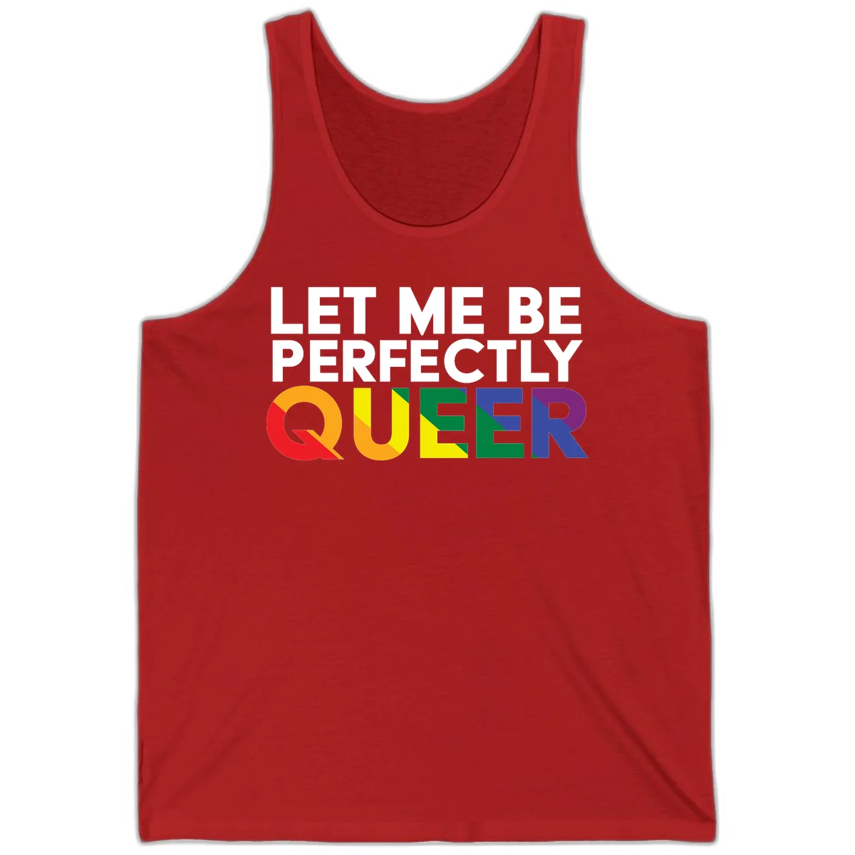 White text reading 'LET ME BE PERFECTLY QUEER' with the word QUEER in rainbow pride colors on gray background in Red