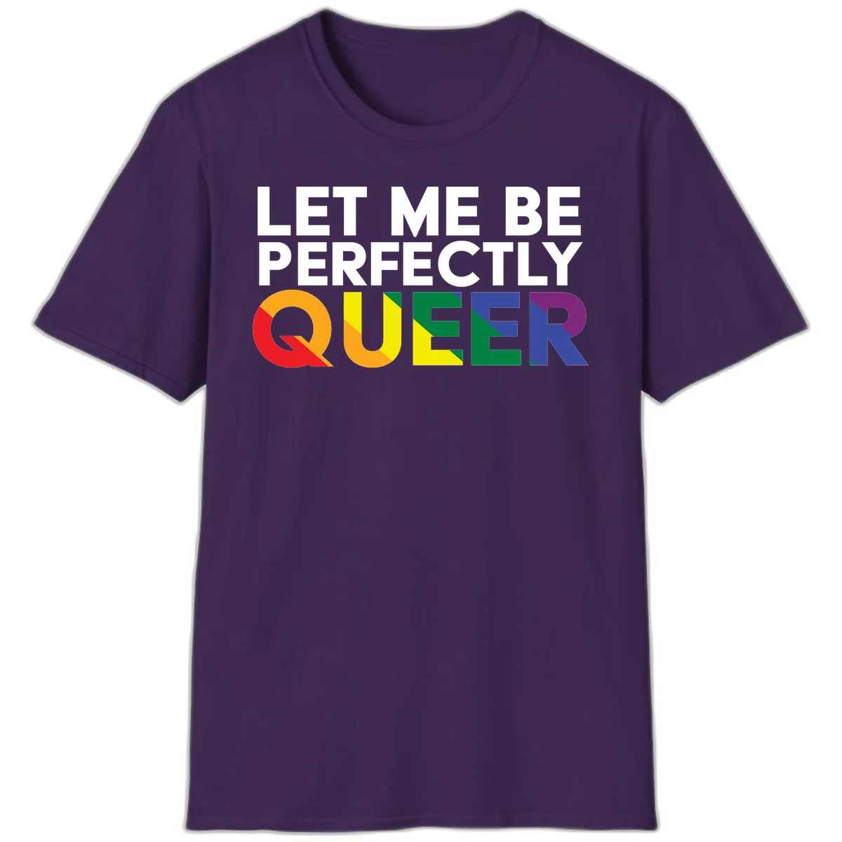 White text reading 'LET ME BE PERFECTLY QUEER' with the word QUEER in rainbow pride colors on gray background in Purple