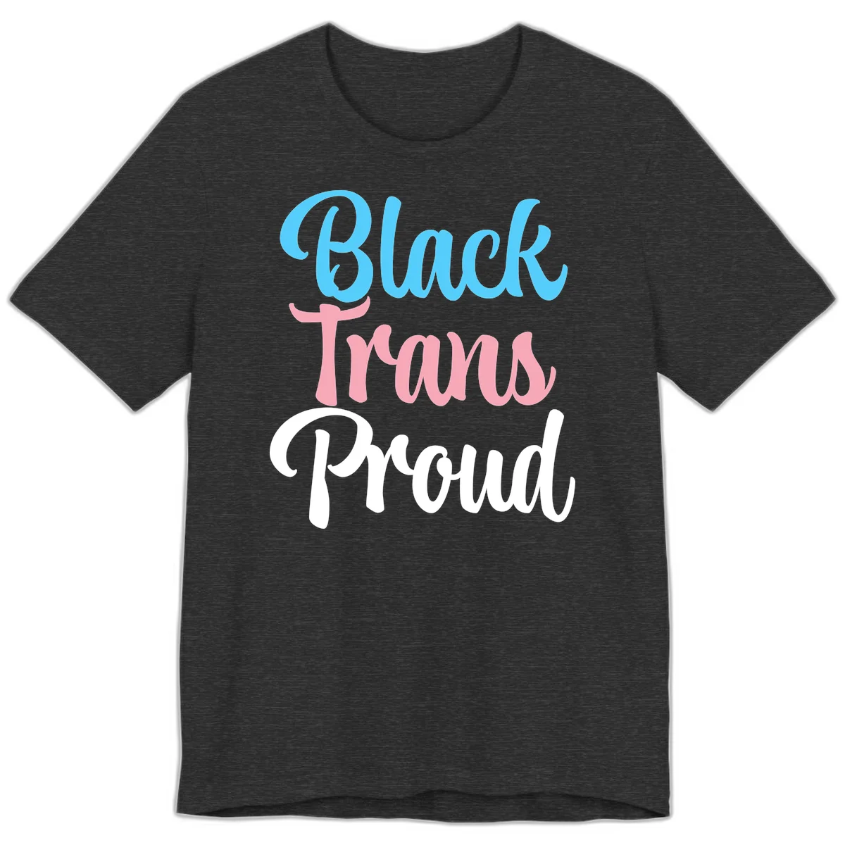 Block Trans Proud design with stacked text in cyan, pink, and white typography on gray background in Dark Grey Heather