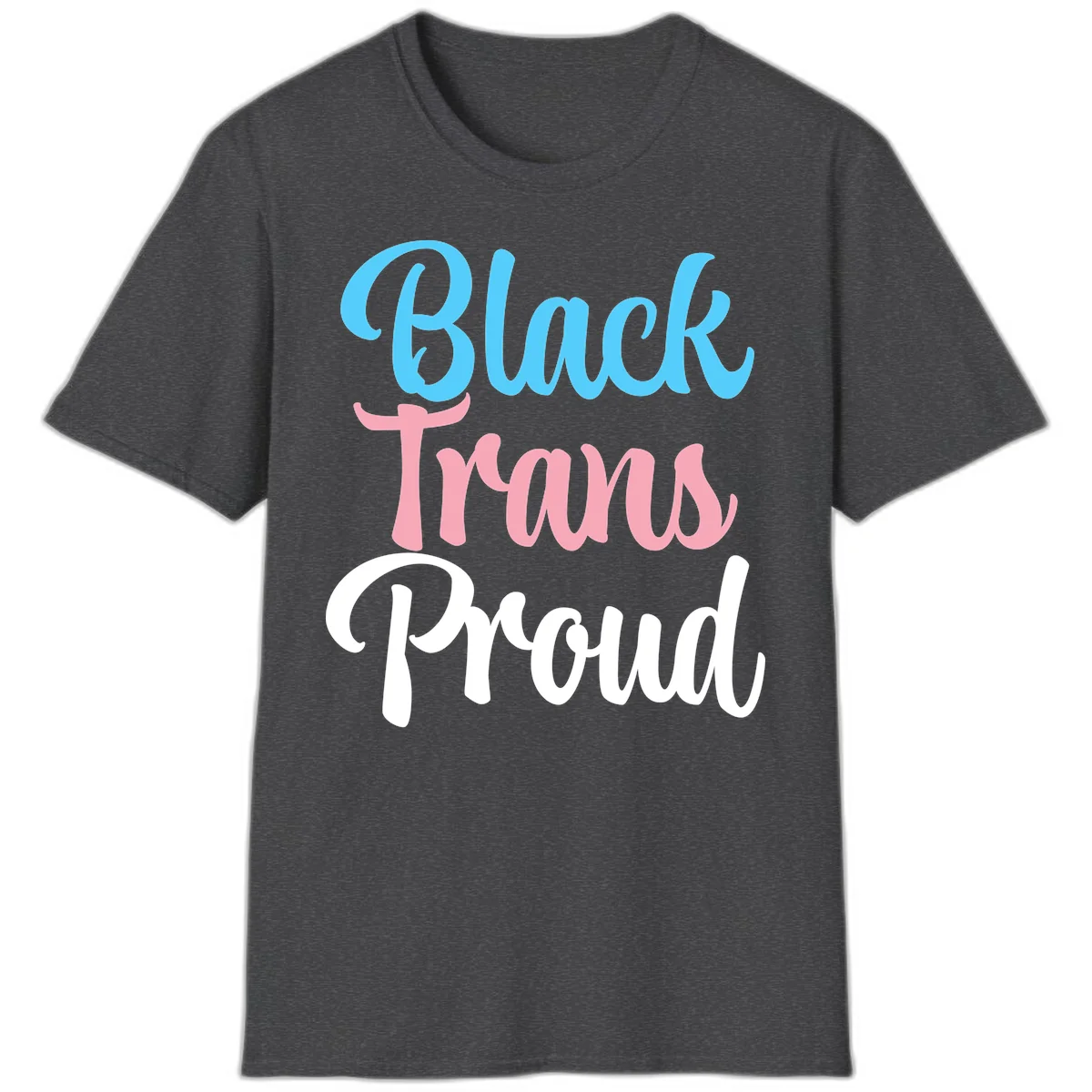 Block Trans Proud design with stacked text in cyan, pink, and white typography on gray background in Dark Heather