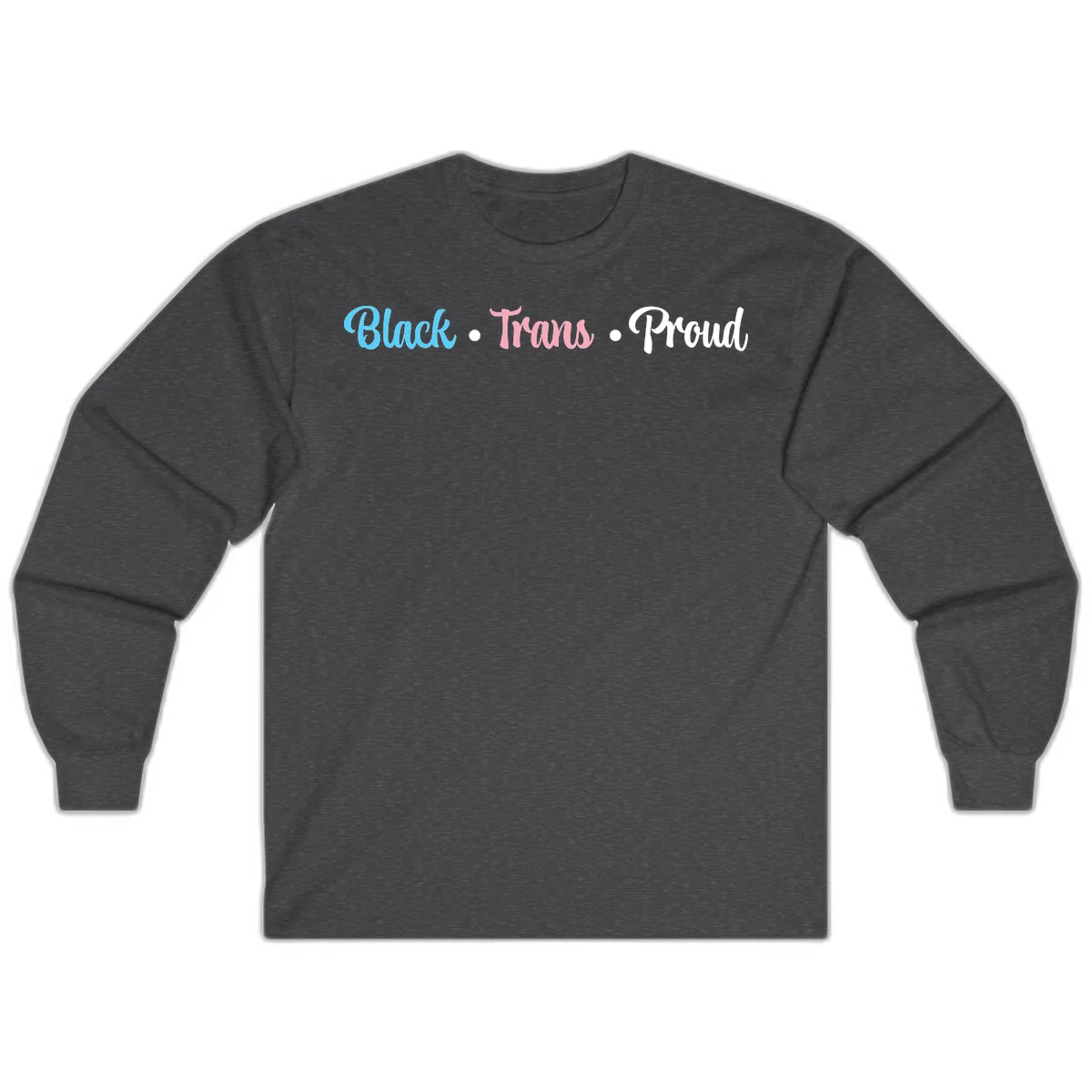 Black Trans Proud design with blue, pink, and white text on gray background, featuring decorative dots in Dark Heather