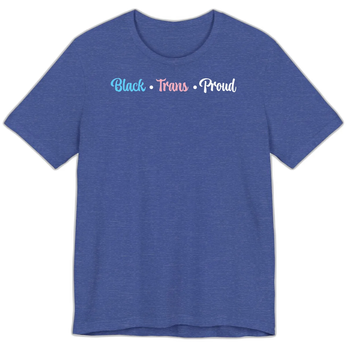 Black Trans Proud design with blue, pink, and white text on gray background, featuring decorative dots in Heather True Royal