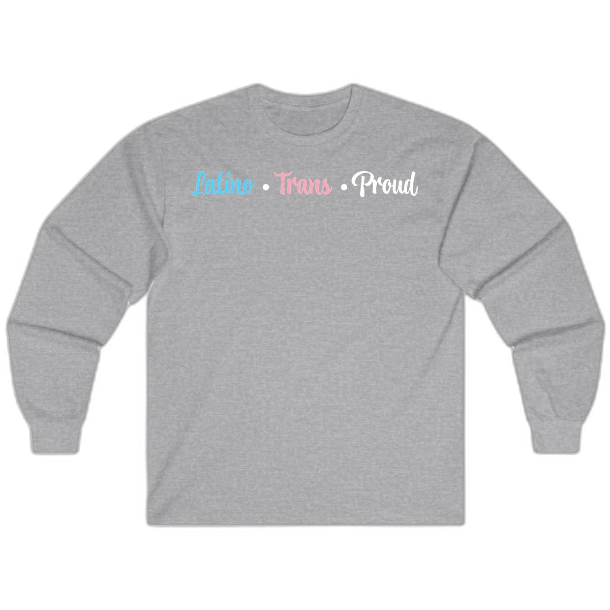 Latino Trans Proud design with blue, pink, and white script text on gray background celebrating LGBTQ identity in Sport Grey