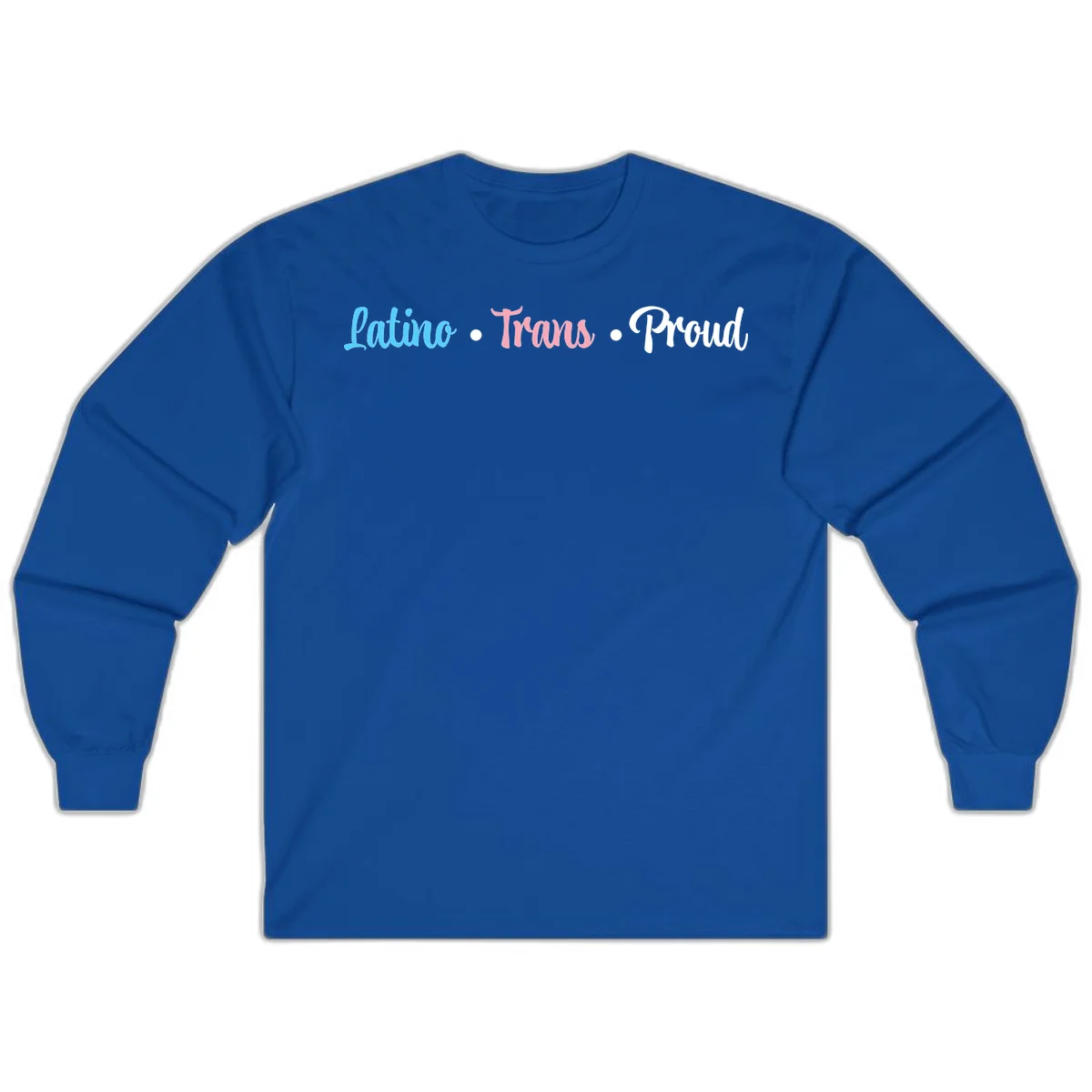 Latino Trans Proud design with blue, pink, and white script text on gray background celebrating LGBTQ identity in Royal