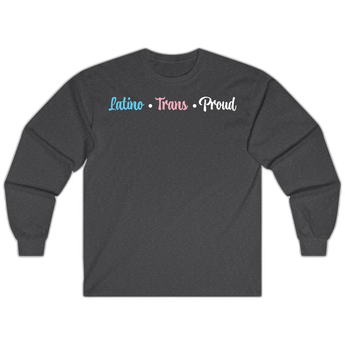 Latino Trans Proud design with blue, pink, and white script text on gray background celebrating LGBTQ identity in Dark Heather