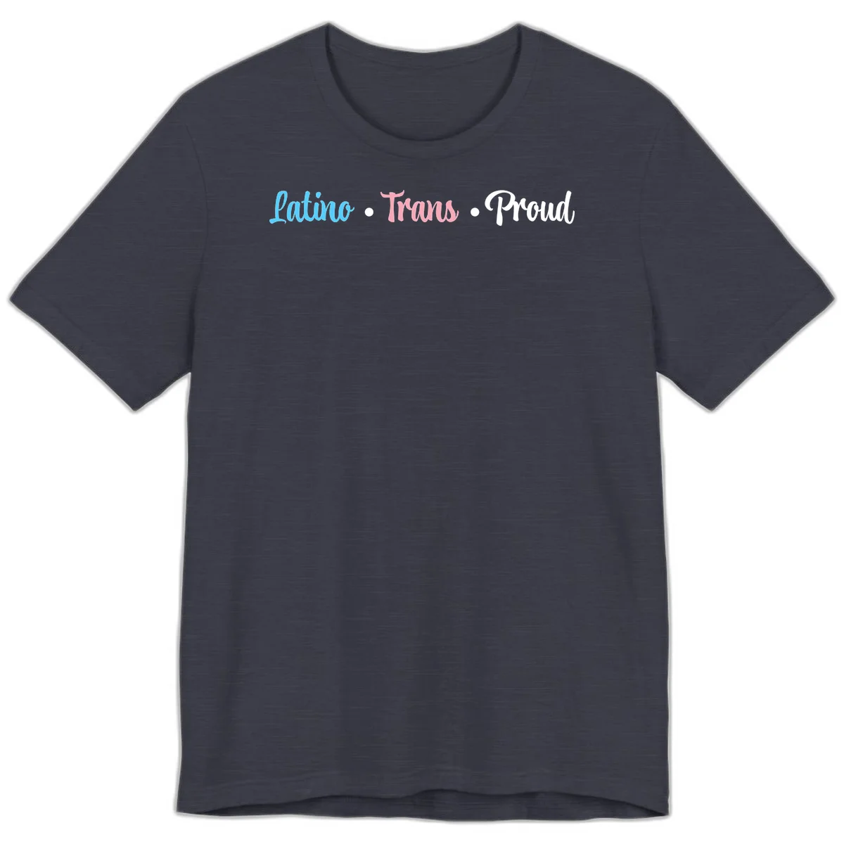 Latino Trans Proud design with blue, pink, and white script text on gray background celebrating LGBTQ identity in Heather Midnight Navy