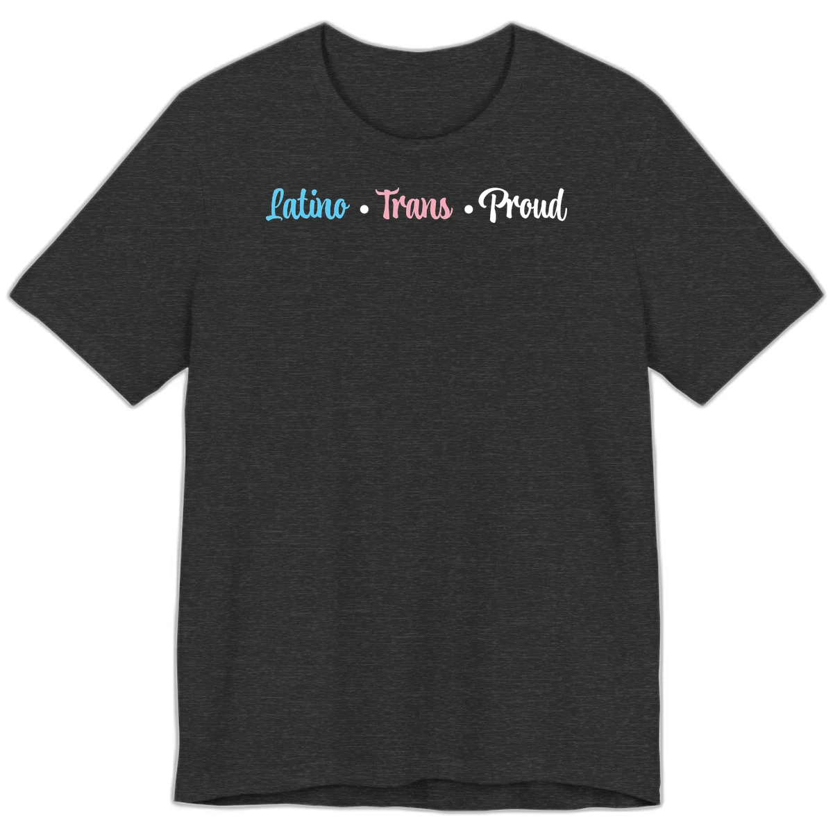 Latino Trans Proud design with blue, pink, and white script text on gray background celebrating LGBTQ identity in Dark Grey Heather