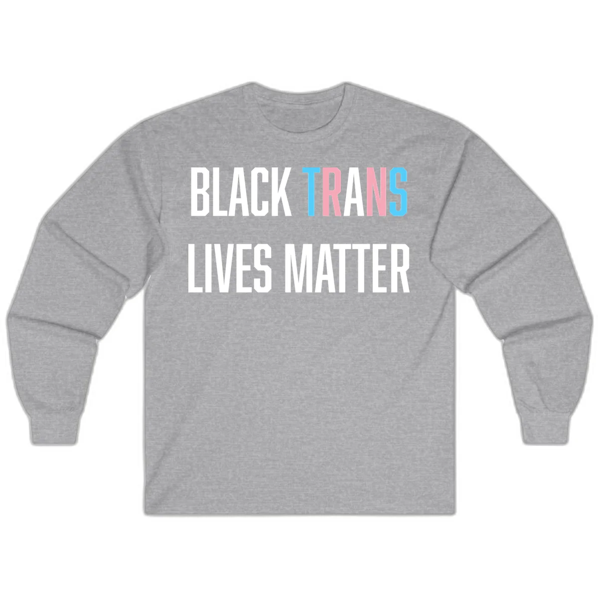 Bold typography design reading 'BLACK TRANS LIVES MATTER' with 'TRANS' in pink and cyan pride colors on gray background in Sport Grey