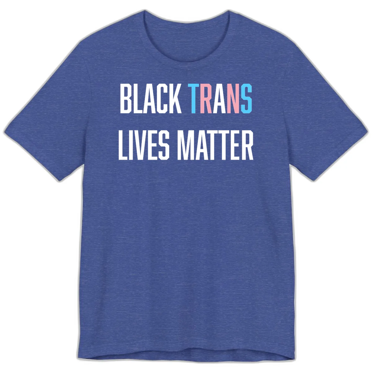 Bold typography design reading 'BLACK TRANS LIVES MATTER' with 'TRANS' in pink and cyan pride colors on gray background in Heather True Royal
