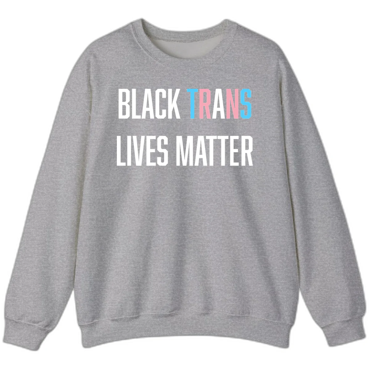 Bold typography design reading 'BLACK TRANS LIVES MATTER' with 'TRANS' in pink and cyan pride colors on gray background in Sport Grey