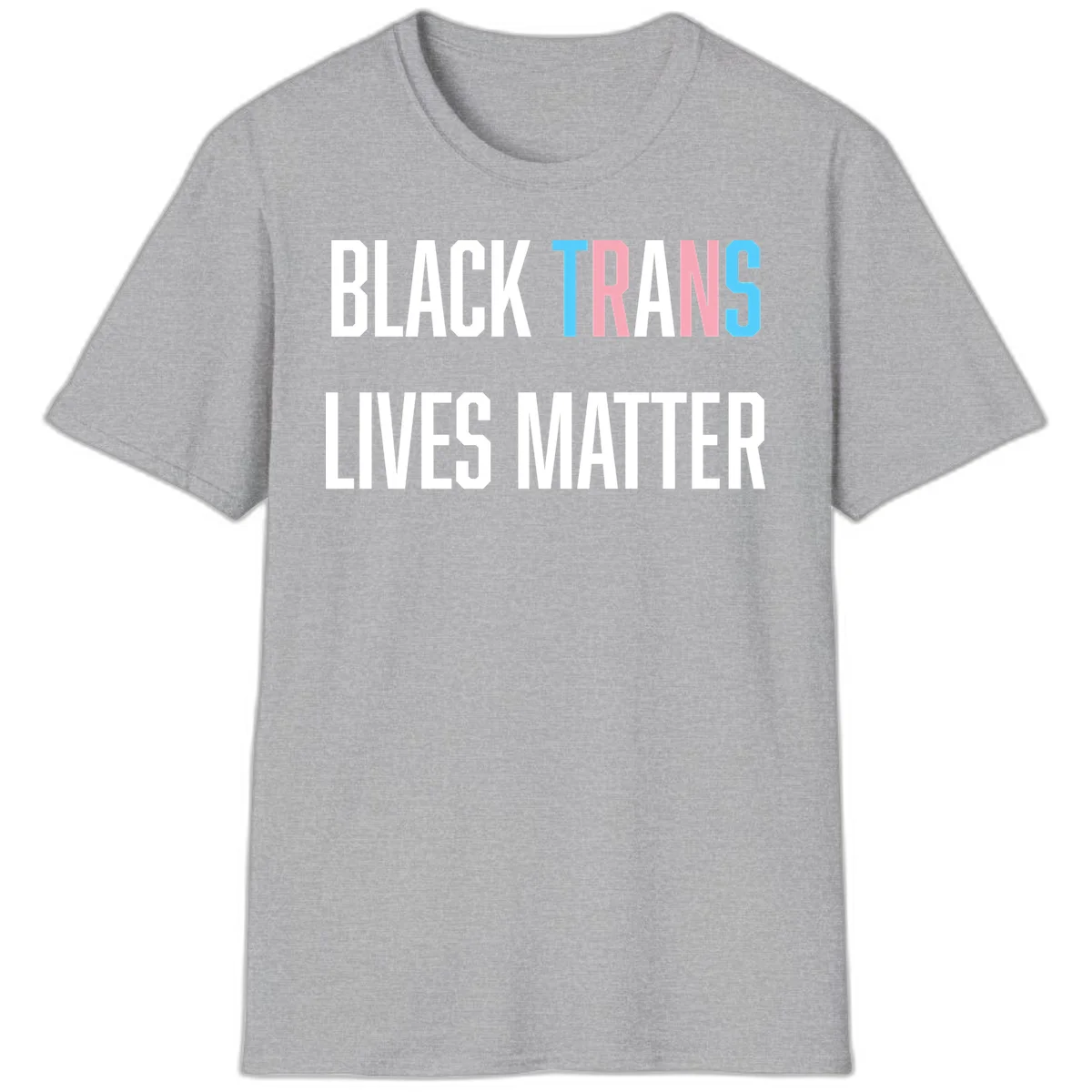 Bold typography design reading 'BLACK TRANS LIVES MATTER' with 'TRANS' in pink and cyan pride colors on gray background in Sport Grey