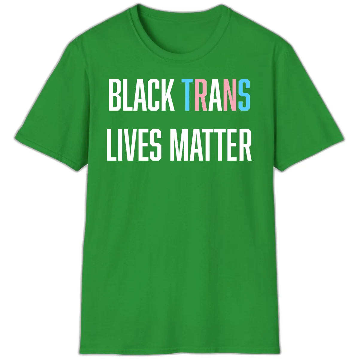 Bold typography design reading 'BLACK TRANS LIVES MATTER' with 'TRANS' in pink and cyan pride colors on gray background in Irish Green
