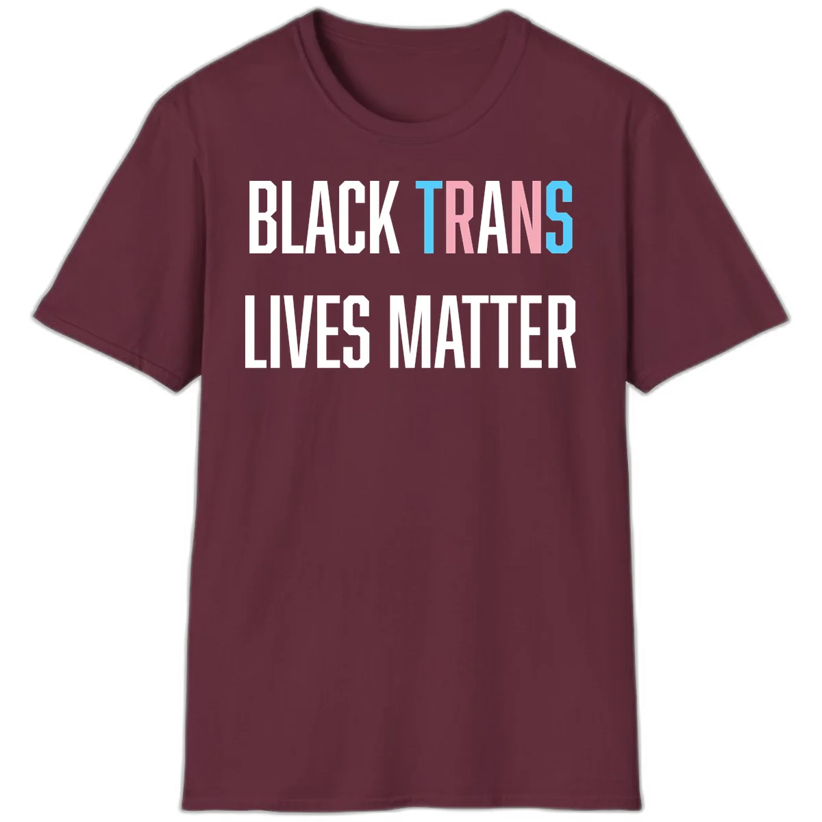 Bold typography design reading 'BLACK TRANS LIVES MATTER' with 'TRANS' in pink and cyan pride colors on gray background in Maroon