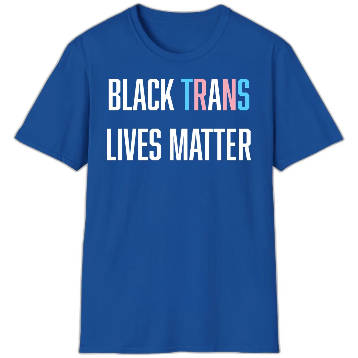 Bold typography design reading 'BLACK TRANS LIVES MATTER' with 'TRANS' in pink and cyan pride colors on gray background in Royal