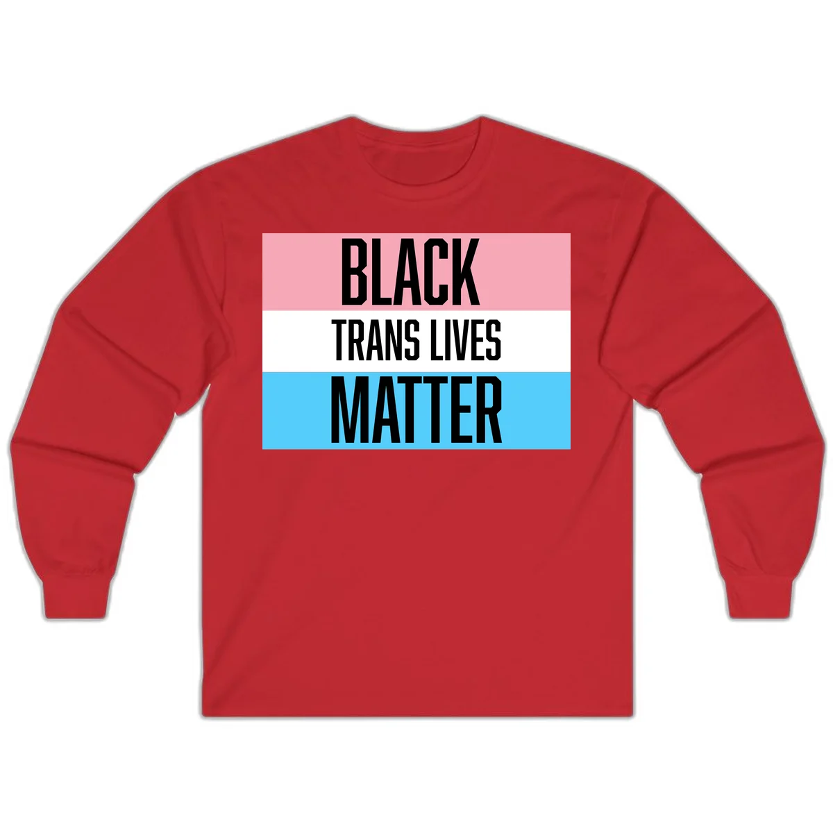 Black Trans Lives Matter design with bold text on trans pride flag colored horizontal stripes: pink, white, and blue in Red