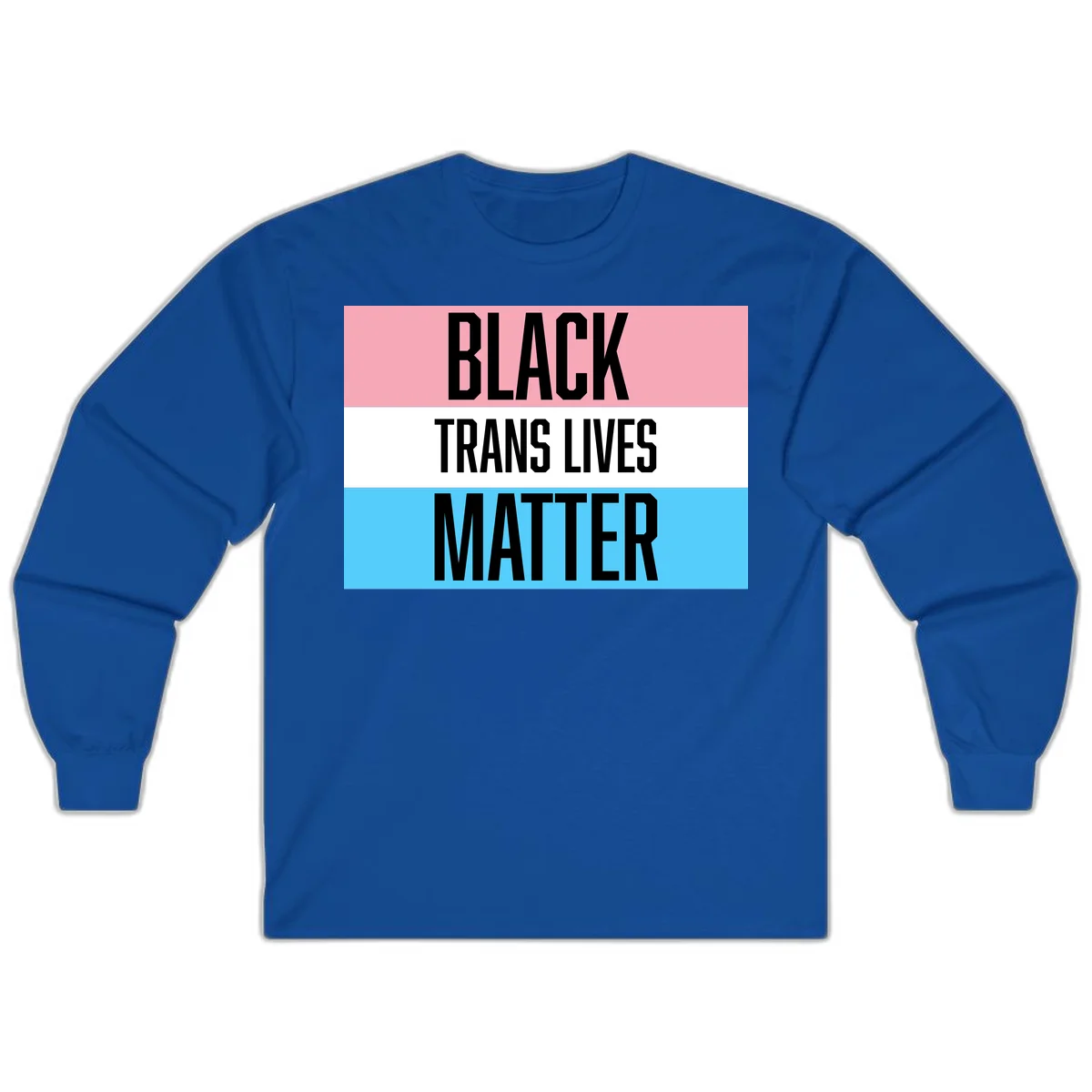 Black Trans Lives Matter design with bold text on trans pride flag colored horizontal stripes: pink, white, and blue in Royal