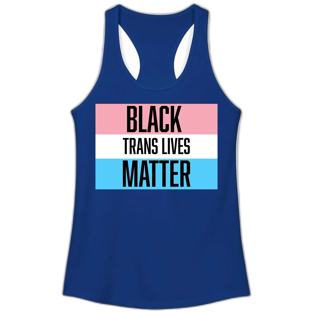 Black Trans Lives Matter design with bold text on trans pride flag colored horizontal stripes: pink, white, and blue in Solid Royal