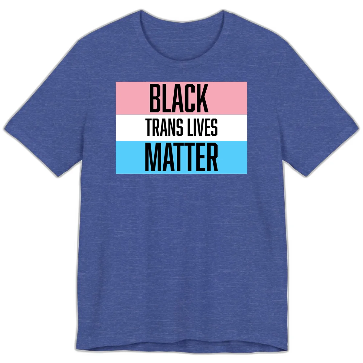 Black Trans Lives Matter design with bold text on trans pride flag colored horizontal stripes: pink, white, and blue in Heather True Royal