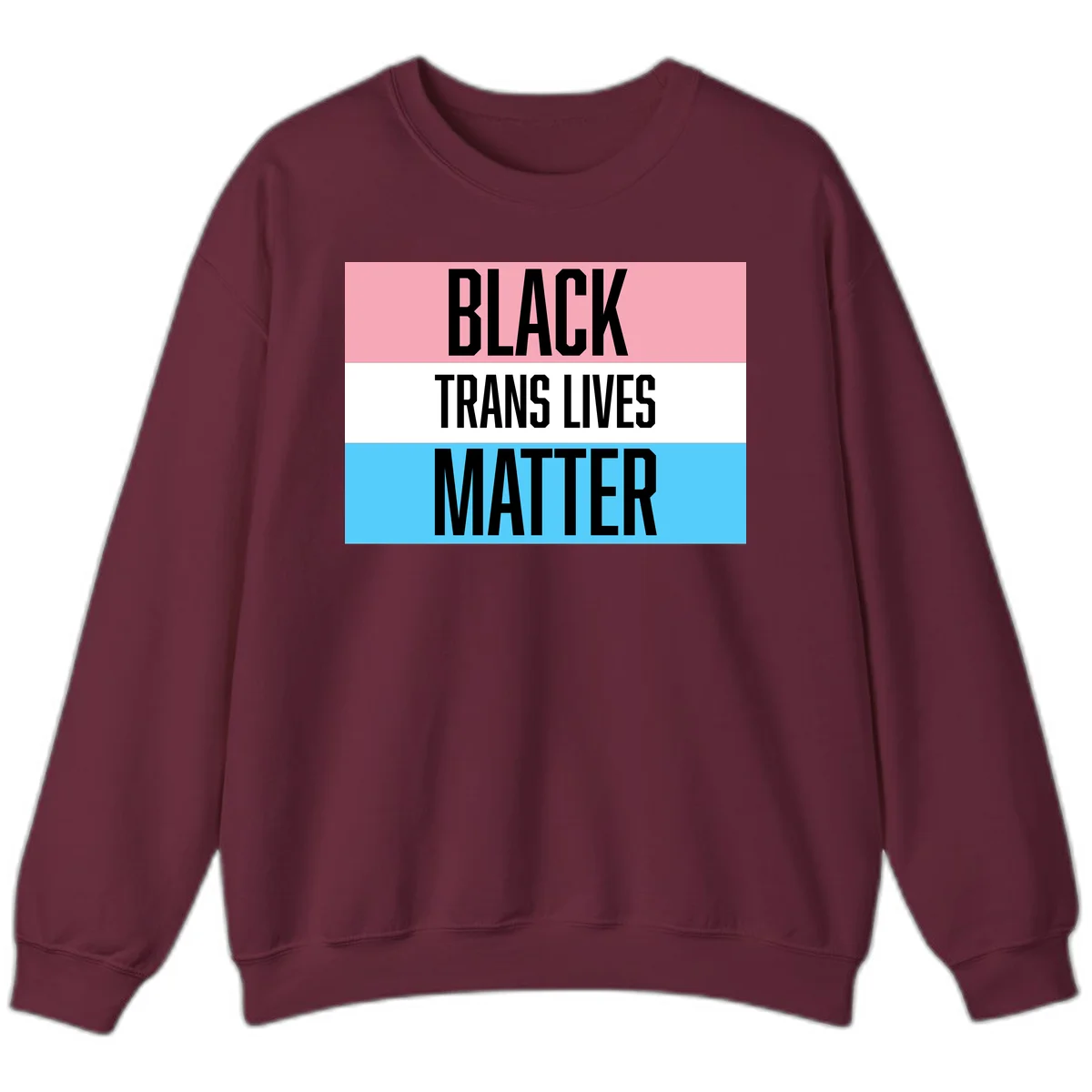 Black Trans Lives Matter design with bold text on trans pride flag colored horizontal stripes: pink, white, and blue in Maroon