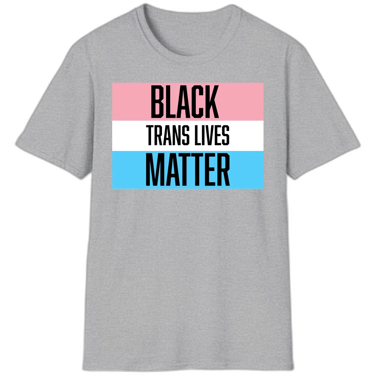 Black Trans Lives Matter design with bold text on trans pride flag colored horizontal stripes: pink, white, and blue in Sport Grey